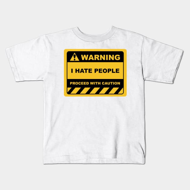 Funny Human Warning Label / Sign I HATE PEOPLE Sayings Sarcasm Humor Quotes Kids T-Shirt by ColorMeHappy123